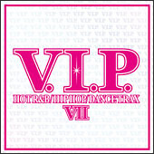 Ｖ．Ｉ．Ｐ．　－ホット・Ｒ＆Ｂ／ヒップホップ／ダンス・トラックス　７－