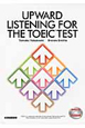 UPWARD　LISTENING　FOR　THE　TOEIC　TEST　CD付