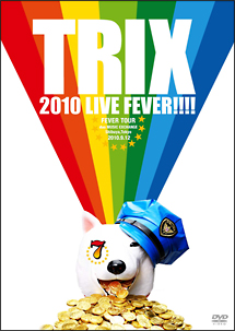 TRIX　2010　LIVE　FEVER！！！！