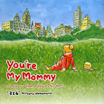 You’re　My　Mommy