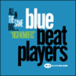 BLUE BEAT PLAYERS『All In The Same Bag ～High Numbers～』