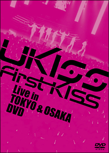 Ｕ－ＫＩＳＳ　「Ｆｉｒｓｔ　Ｋｉｓｓ」Ｌｉｖｅ　ｉｎ　ＴＯＫＹＯ　＆　ＯＳＡＫＡ　ＤＶＤ