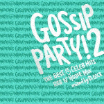 ＧＯＳＳＩＰ　ＰＡＲＴＹ！２－“ＴＨＥ　ＢＥＳＴ　ＯＦ　ＣＥＬＥＢ　ＨＩＴＳ”Ｒ＆Ｂ　Ｎ’ＨＯＵＳＥ　ＭＩＸ－ｍｉｘｅｄ　ｂｙ　ＤＪ　Ｄ．ＬＯＣＫ（ＴＳＵＴＡＹＡ先行発売）