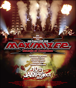 JAM　Project　LIVE　2010　MAXIMIZER　〜Decade　of　Evolution〜　LIVE　BD