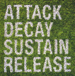 Ａｔｔａｃｋ　Ｄｅｃａｙ　Ｓｕｓｔａｉｎ　Ｒｅｌｅａｓｅ