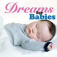 Dreams for Babies ～天才児を育てる赤ちゃんの為の睡眠音楽～