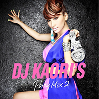 DJ KAORI’ S PARTY MIX 2