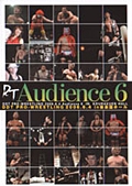 ＤＤＴプロレス　Ａｕｄｉｅｎｃｅ　－２００６．６．４　ｉｎ　後楽園ホール－　６