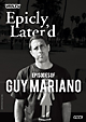 Epicly　Later’d　Episodes　of　Guy　Mariano