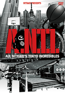 Ａ．Ｎ．Ｔ．Ｉ．　ＡＬＬ　ＮＩＴＲＡＩＤ’Ｓ　ＴＯＫＹＯ　ＩＮＣＲＥＤＩＢＬＥＳ