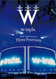 w－inds．10th　Anniversary　〜Three　Fourteen〜　at　日本武道館