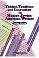 Yiddish　Tradition　and　Innovation　in　Modern　Jewish　American　Writers