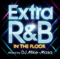 EXTRA R&B -IN THE FLOOR- mixed by DJ Mike-Masa