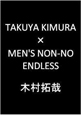 ENDLESS　TAKUYA　KIMURA×MEN’S　NON－NO写真集
