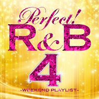 パーフェクト！Ｒ＆Ｂ　４～ウィークエンド・プレイリスト