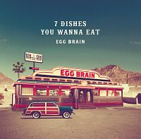 7 DISHES YOU WANNA EAT/EGG BRAIN - レンタルCD｜TSUTAYA レンタル