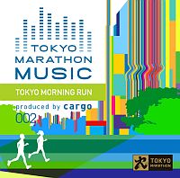 ＴＯＫＹＯ　ＭＡＲＡＴＨＯＮ　ＭＵＳＩＣ　ｐｒｅｓｅｎｔｓ　Ｔｏｋｙｏ　Ｍｏｒｎｉｎｇ　Ｒｕｎ　ｐｒｏｄｕｃｅｄ　ｂｙ　ｃａｒｇｏ