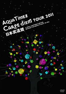Aqua　Timez　”Carpe　diem　Tour　2011”　日本武道館