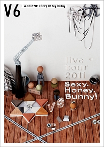 V6　live　tour　2011　Sexy．Honey．Bunny！