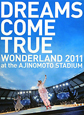DREAMS　COME　TRUE　WONDERLAND　2011　at　the　AJINOMOTO　STADIUM