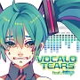 VOCALO　TEARS　feat．　初音ミク