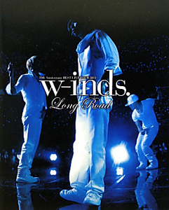 w-inds. Long Road 10th Anniversary BEST LIVE TOUR 2011