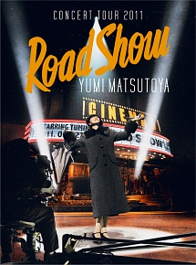 YUMI　MATSUTOYA　CONCERT　TOUR　2011　Road　Show
