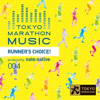 ＴＯＫＹＯ　ＭＡＲＡＴＨＯＮ　ＭＵＳＩＣ　ｐｒｅｓｅｎｔｓ　ＲＵＮＮＥＲ’Ｓ　ＣＨＯＩＣＥ　ｐｒｏｄｕｃｅｄ　ｂｙ　ｎｏｔｅ　ｎａｔｉｖｅ