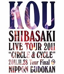 Kou　Shibasaki　Live　Tour　2011　“CIRCLE　＆　CYCLE”　2011．11．28　Tour　Final　＠　NIPPON　BUDOKAN