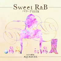 ＳＷＥＥＴ　Ｒ＆Ｂ　バラード　ＭＩＸ