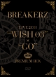 BREAKERZ　LIVE　2011　“WISH　03”＋“GO”　PREMIUM　BOX