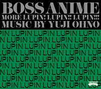 BOSS ANIME～ MORE LUPIN! LUPIN!! LUPIN!!! ～