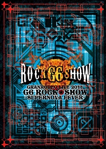 GRANRODEO　LIVE　2011　G6　ROCK☆SHOW　〜SUPERNOVA　FEVER〜LIVE　DVD