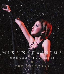 MIKA　NAKASHIMA　CONCERT　TOUR　2011　THE　ONLY　STAR