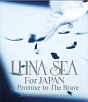 LUNA　SEA　For　JAPAN　A　Promise　to　The　Brave　2011．10．22　SAITAMA　SUPER　ARENA