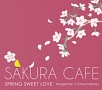 さくら　Cafe（SPRING　SWEET　LOVE）