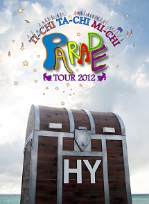 HY　TI－CHI　TA－CHI　MI－CHI　PARADE　TOUR　2012