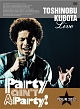 25th　Anniversary　Toshinobu　Kubota　Concert　Tour　2012　“Party　ain’t　A　Party！”