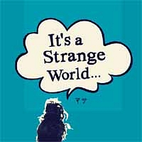 It’s a Strange World