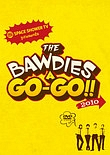 SPACE　SHOWER　TV　presents　THE　BAWDIES　A　GO－GO！！2010