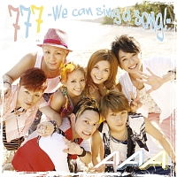 ７７７　～Ｗｅ　ｃａｎ　ｓｉｎｇ　ａ　ｓｏｎｇ！～