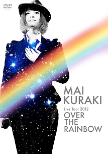 Mai　Kuraki　Live　TOUR2012〜OVER　THE　RAINBOW〜