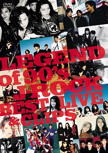 LEGEND OF 90’s J-ROCK BEST LIVE & CLIPS