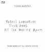 TOUR　2005　AT　the　WHITE　ROOM