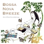BOSSA　NOVA　BREEZE　〜relax　with　Bossa　Nova　standard　songs