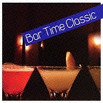 バー・タイム・クラシック／Ｂａｒ　Ｔｉｍｅ　Ｃｌａｓｓｉｃ