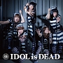 IDOL　is　DEAD(DVD付)