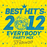 BEST HIT’S 2012 -EVERYBODY PARTY MIX!-