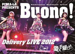PIZZA－LA　Presents　Buono！Delivery　LIVE　2012　〜愛をお届け！〜