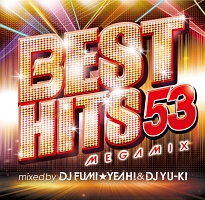 ＢＥＳＴ　ＨＩＴＳ　５３　Ｍｅｇａｍｉｘ　ｍｉｘｅｄ　ｂｙ　ＤＪ　ＦＵＭＩ★ＹＥＡＨ！　＆　ＤＪ　ＹＵ－ＫＩ